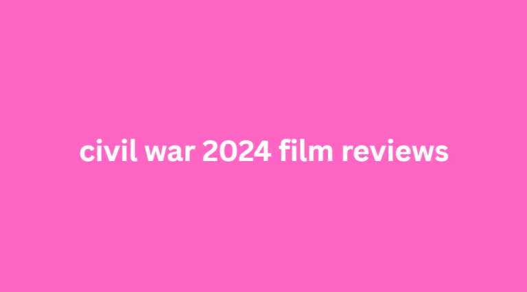 civil war 2024 film reviews